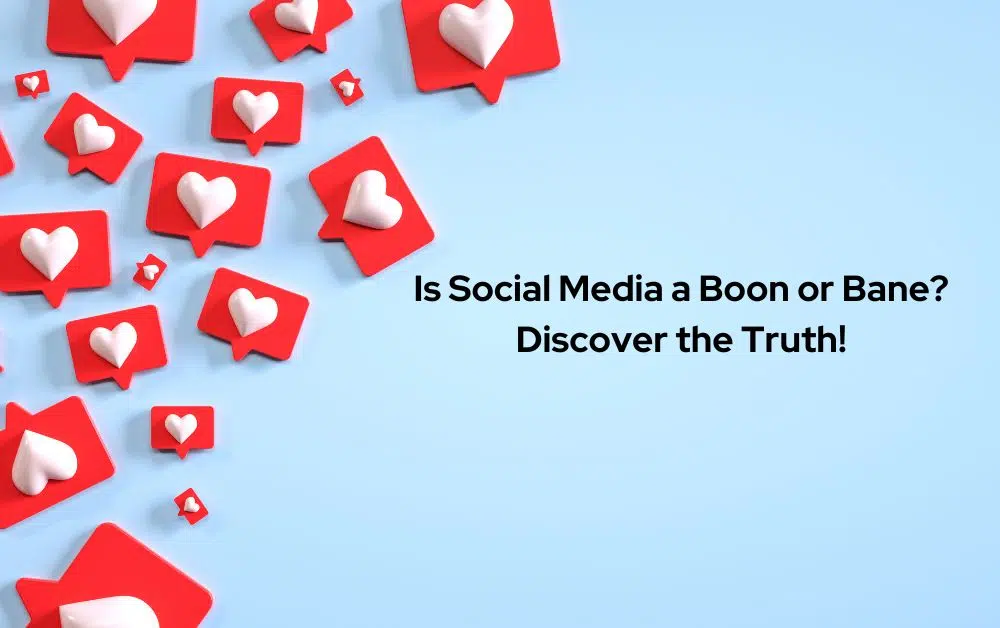 Social Media a Boon or Bane